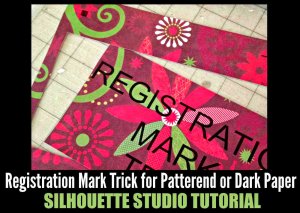 Print and cut tips for patterned or dark paper using Silhouette Studio