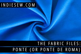 The Fabric Files: Ponte | Indiesew.com